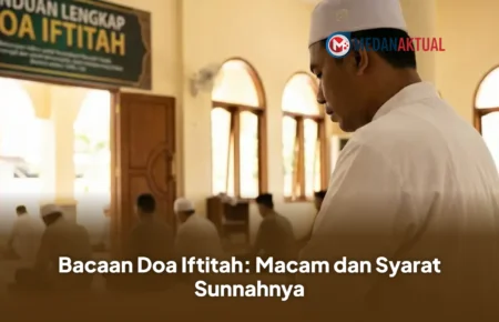 Bacaan Doa Iftitah: Macam dan Syarat Sunnahnya