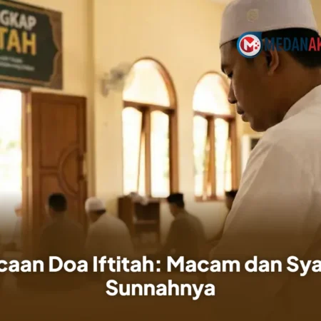 Bacaan Doa Iftitah: Macam dan Syarat Sunnahnya