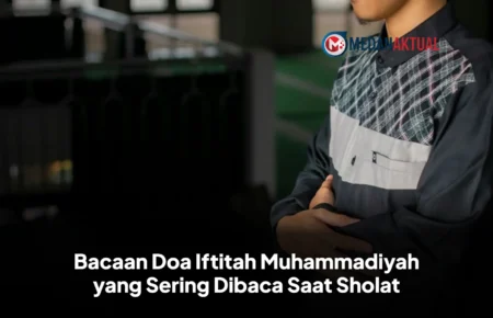 Bacaan Doa Iftitah Muhammadiyah yang Sering Dibaca Saat Sholat
