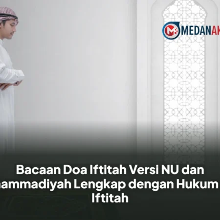 Bacaan Doa Iftitah Versi NU dan Muhammadiyah Lengkap dengan Hukum Doa Iftitah