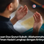 Bacaan Doa Qunut Subuh: Allahummahdini Fiman Hadait Lengkap dengan Artinya