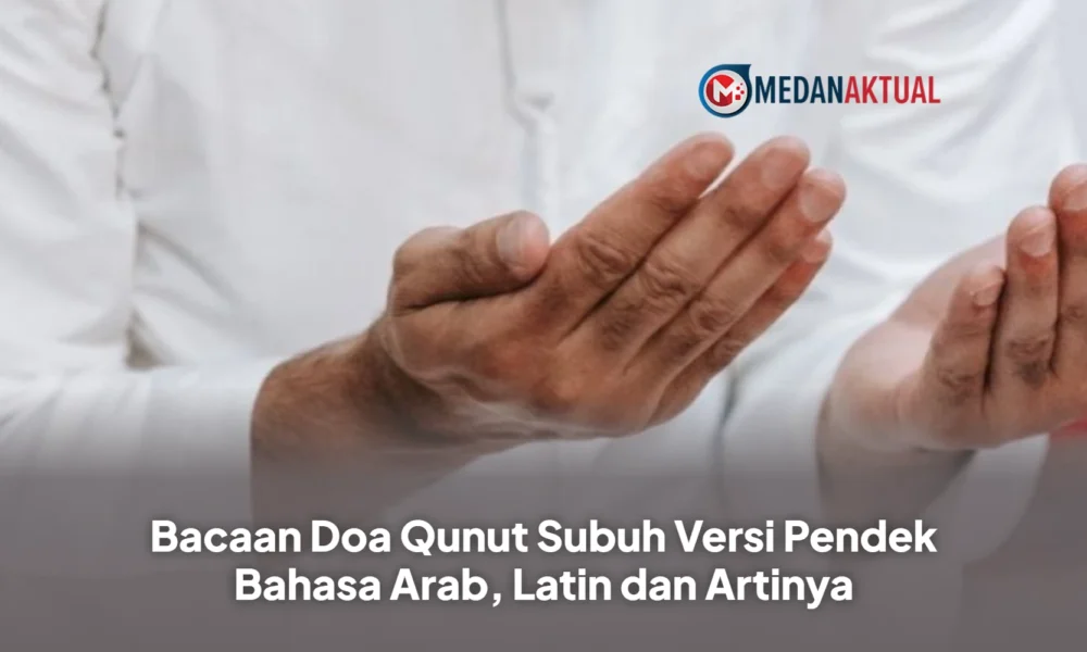 Bacaan Doa Qunut Subuh Versi Pendek Bahasa Arab, Latin dan Artinya