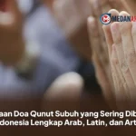 Bacaan Doa Qunut Subuh yang Sering Dibaca di Indonesia Lengkap Arab, Latin, dan Artinya