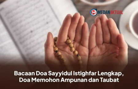 Bacaan Doa Sayyidul Istighfar Lengkap, Doa Memohon Ampunan dan Taubat