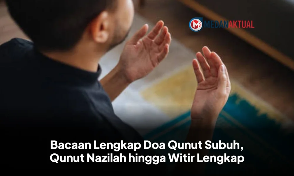 Bacaan Lengkap Doa Qunut Subuh, Qunut Nazilah hingga Witir Lengkap