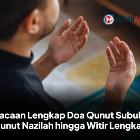 Bacaan Lengkap Doa Qunut Subuh, Qunut Nazilah hingga Witir Lengkap