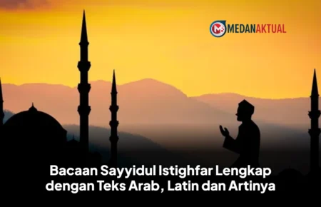 Bacaan Sayyidul Istighfar Lengkap dengan Teks Arab, Latin dan Artinya