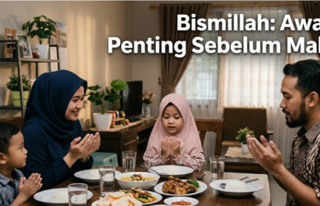 Bismillah: Awalan Penting Sebelum Makan Bismillah: Awalan Penting Sebelum Makan