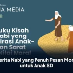 Cerita Nabi yang Penuh Pesan Moral untuk Anak SD
