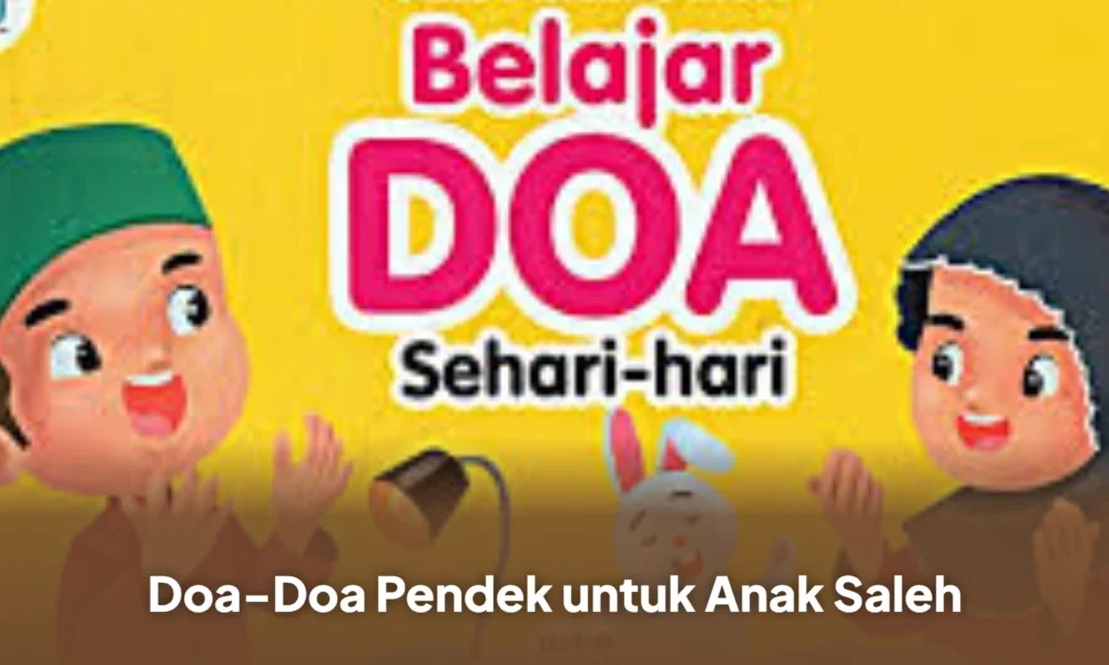 Doa-Doa Pendek untuk Anak Saleh