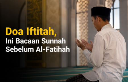 Doa Iftitah, Ini Bacaan Sunnah Sebelum Al-Fatihah