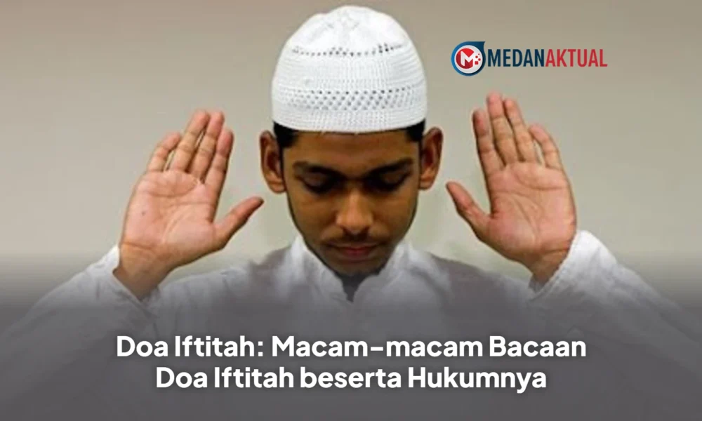 Doa Iftitah: Macam-macam Bacaan Doa Iftitah beserta Hukumnya