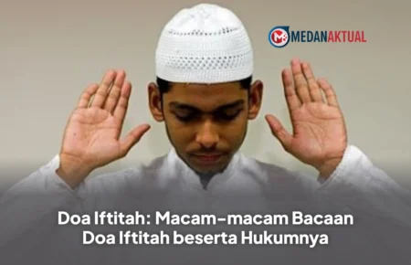 Doa Iftitah: Macam-macam Bacaan Doa Iftitah beserta Hukumnya