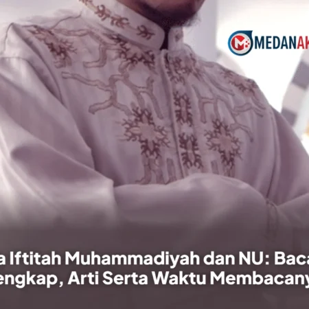 Doa Iftitah Muhammadiyah dan NU: Bacaan Lengkap, Arti Serta Waktu Membacanya