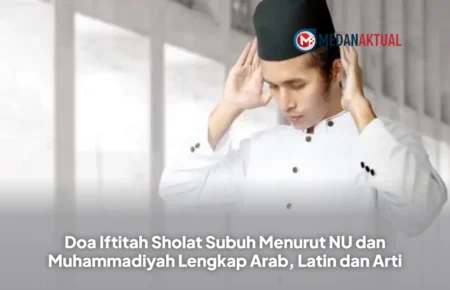 Doa Iftitah Sholat Subuh Menurut NU dan Muhammadiyah Lengkap Arab, Latin dan Arti