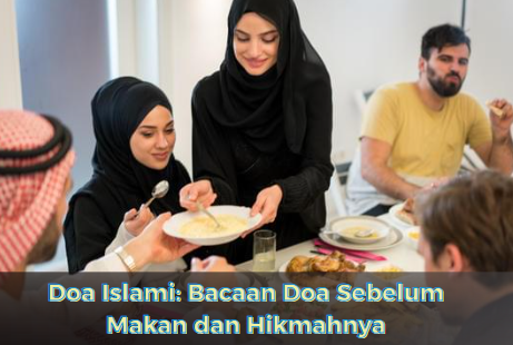 Doa Islami: Bacaan Doa Sebelum Makan dan Hikmahnya