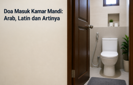Doa Masuk Kamar Mandi: Arab, Latin dan Artinya