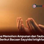 Doa Memohon Ampunan dan Taubat, Berikut Bacaan Sayyidul Istighfar