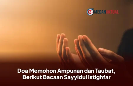 Doa Memohon Ampunan dan Taubat, Berikut Bacaan Sayyidul Istighfar
