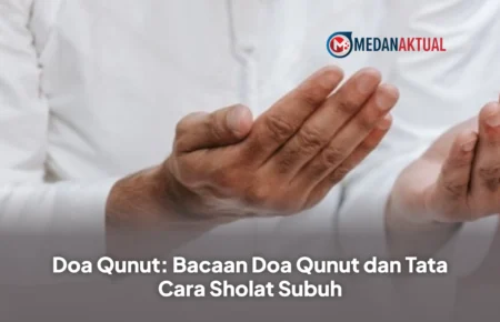 Doa Qunut: Bacaan Doa Qunut dan Tata Cara Sholat Subuh