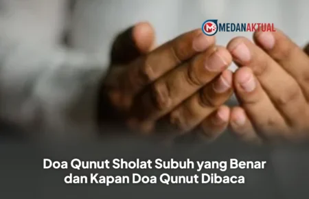 Doa Qunut Sholat Subuh yang Benar dan Kapan Doa Qunut Dibaca