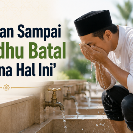 Jangan Sampai Wudhu Batal karena Hal Ini