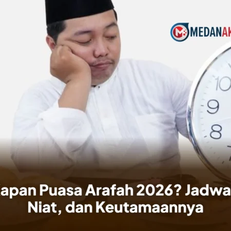 Kapan Puasa Arafah 2026? Jadwal, Niat, dan Keutamaannya