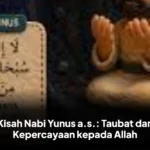 Kisah Nabi Yunus a.s.: Taubat dan Kepercayaan kepada Allah