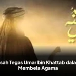 Kisah Tegas Umar bin Khattab dalam Membela Agama