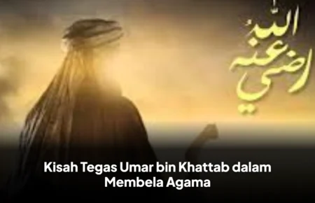 Kisah Tegas Umar bin Khattab dalam Membela Agama
