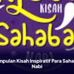 Kumpulan Kisah Inspiratif Para Sahabat Nabi