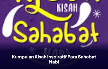 Kumpulan Kisah Inspiratif Para Sahabat Nabi