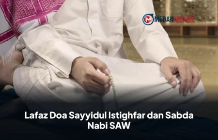 Lafaz Doa Sayyidul Istighfar dan Sabda Nabi SAW