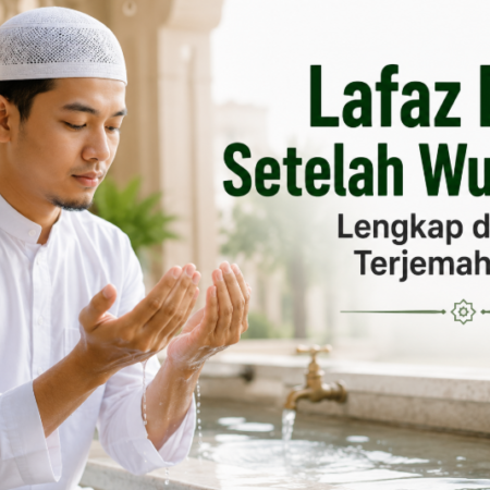 Lafaz Doa Setelah Wudhu Lengkap dengan Terjemahannya