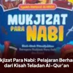 Mukjizat Para Nabi: Pelajaran Berharga dari Kisah Teladan Al-Qur'an