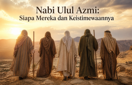 Nabi Ulul Azmi: Siapa Mereka dan Keistimewaannya