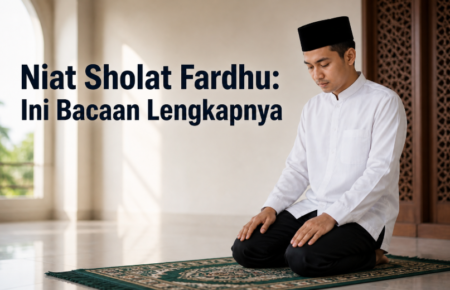 Niat Sholat Fardhu: Ini Bacaan Lengkapnya