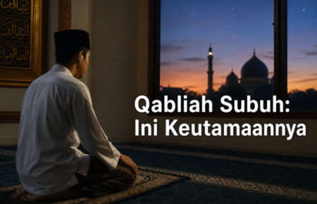 Qabliah Subuh: Ini Keutamaannya