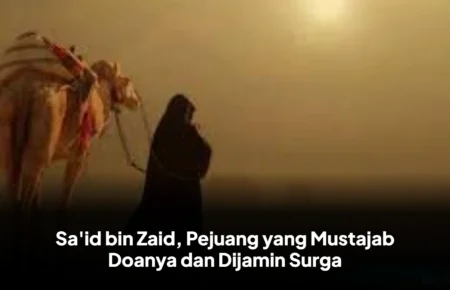 Sa'id bin Zaid, Pejuang yang Mustajab Doanya dan Dijamin Surga
