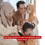 Doa Kedua Orang Tua dan Cara Berbakti Ketika Masih Hidup