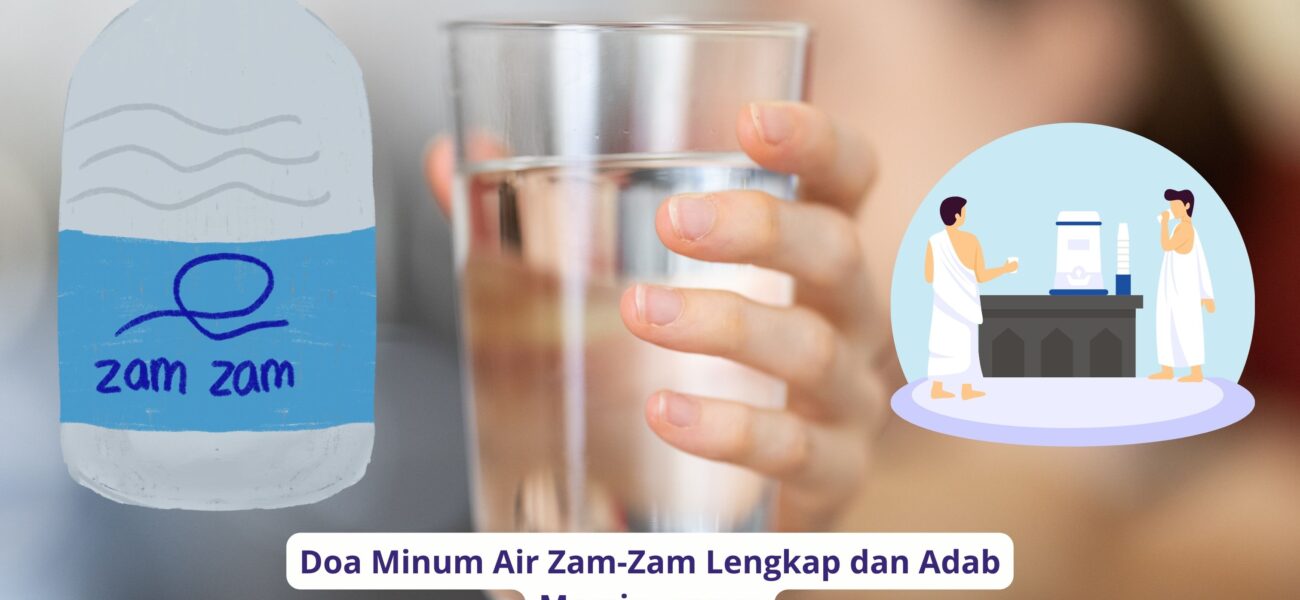 Doa Minum Air Zam-Zam Lengkap dan Adab Meminumnya