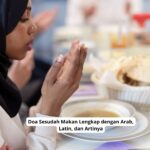 Doa Sesudah Makan Lengkap dengan Arab, Latin, dan Artinya
