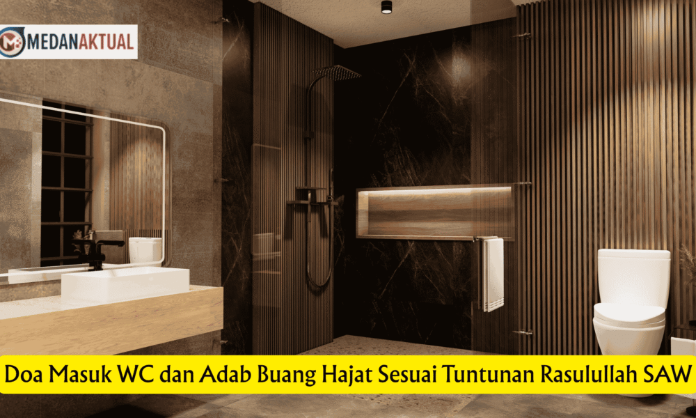 Doa Masuk WC dan Adab Buang Hajat Sesuai Tuntunan Rasulullah SAW