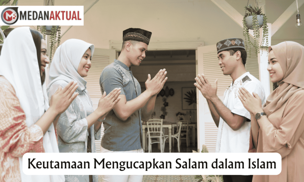 Keutamaan Mengucapkan Salam dalam Islam