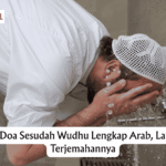 Bacaan Doa Sesudah Wudhu Lengkap Arab, Latin, dan Terjemahannya