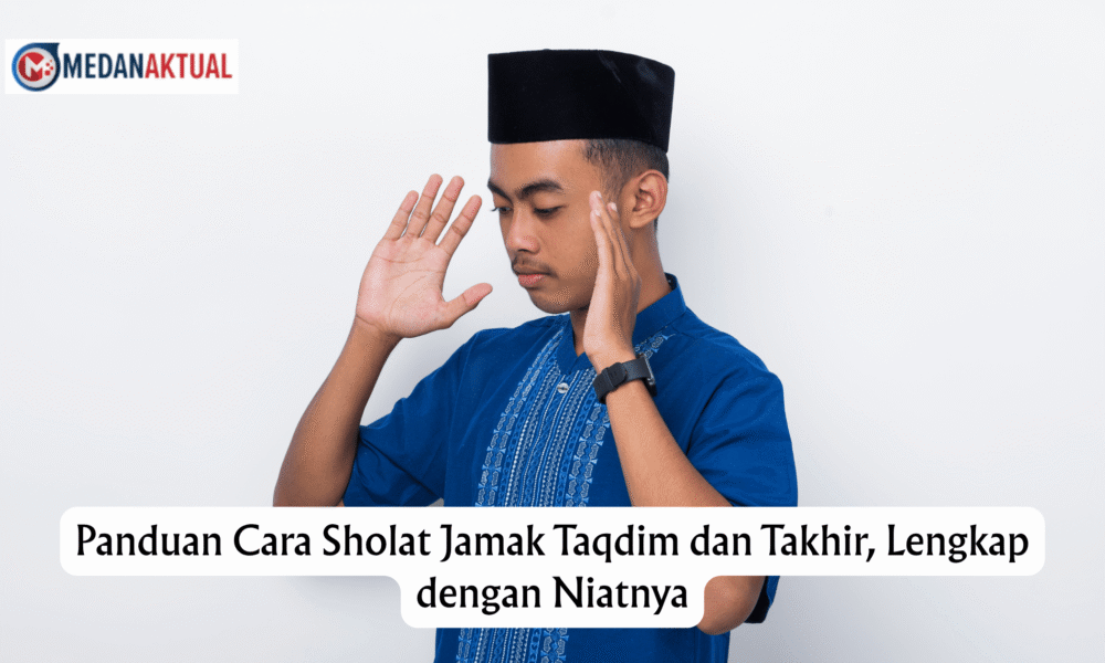 Panduan Cara Sholat Jamak Taqdim dan Takhir, Lengkap dengan Niatnya