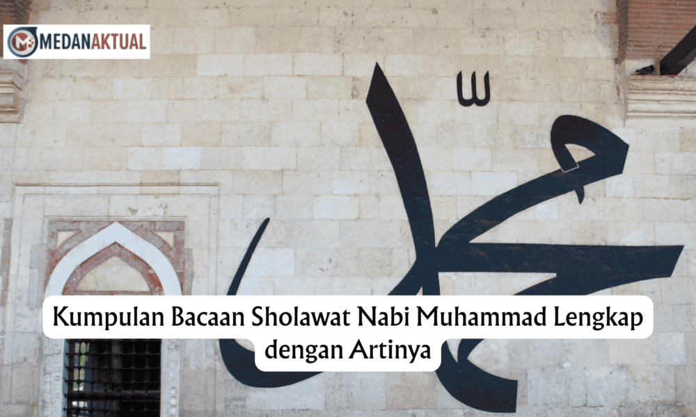 Kumpulan Bacaan Sholawat Nabi Muhammad Lengkap dengan Artinya