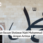 Kumpulan Bacaan Sholawat Nabi Muhammad Lengkap dengan Artinya