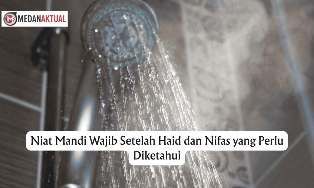 Niat Mandi Wajib Setelah Haid dan Nifas yang Perlu Diketahui