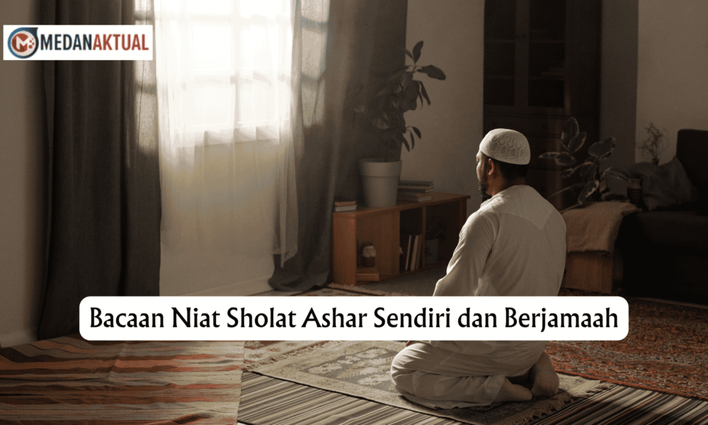 Bacaan Niat Sholat Ashar Sendiri dan Berjamaah